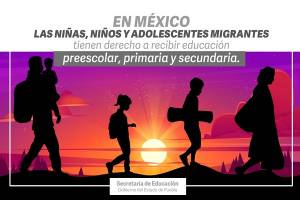 SEP Puebla garantiza acceso educativo a niños y jóvenes migrantes