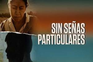 Sin señas particulares, la mejor película mexicana de 2021