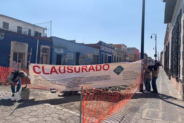 Estado clausura obras del ayuntamiento de Puebla en cuatro calles del centro histórico
