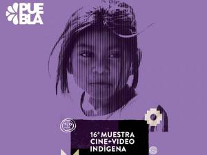 Puebla se une a la 16a Muestra de Cine+Video Indígena
