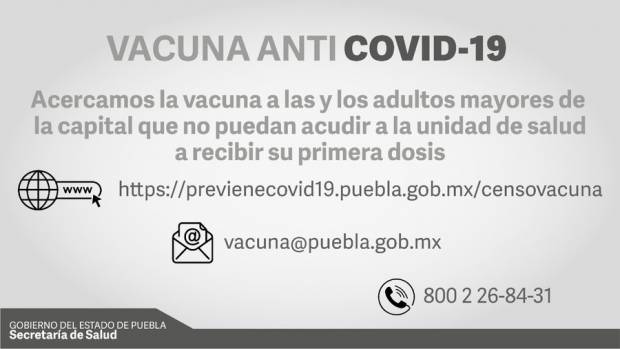 Vacunarán a domicilio a ancianos que no pueden ir a centros de salud en Puebla Capital